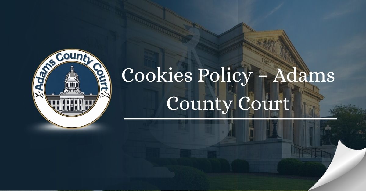 Cookies-Policy-–-Adams-County-Court