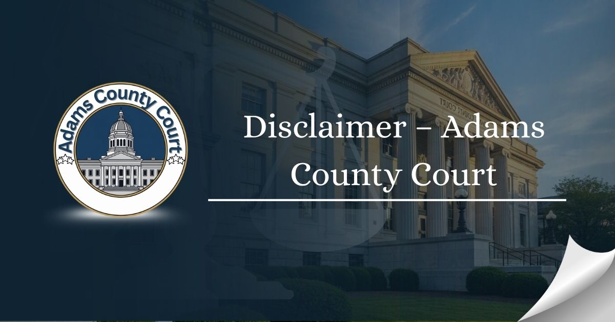 Disclaimer-–-Adams-County-Court